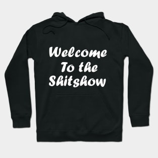 Welcome to the shit show shirt Hoodie